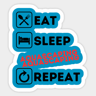 Funny eat sleep aquascaping repeat Sticker